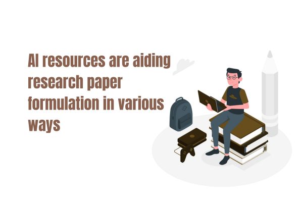 AI resources are aiding research paper formulation in various ways